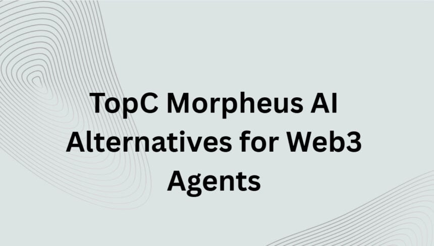 10 TopC Morpheus AI Alternatives for Web3 Agents