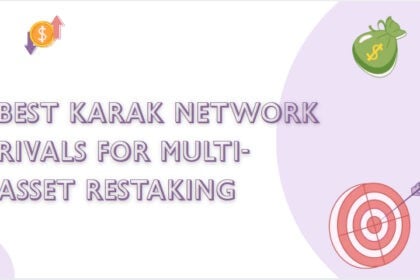 10 Best Karak Network Rivals for Multi-Asset Restaking