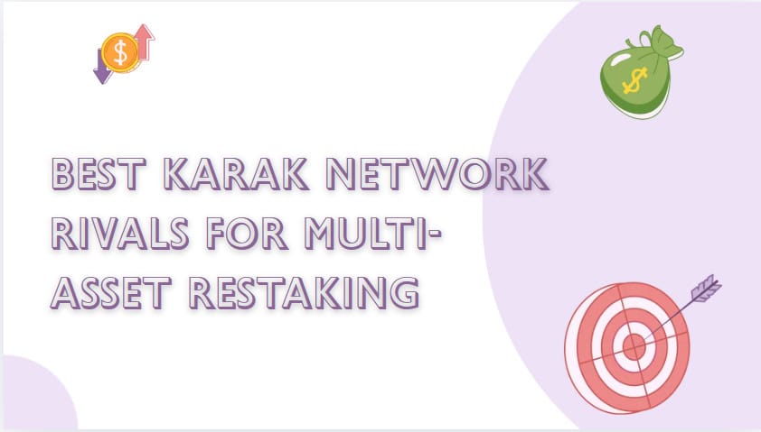 10 Best Karak Network Rivals for Multi-Asset Restaking