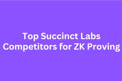 10 Top Succinct Labs Competitors for ZK Proving
