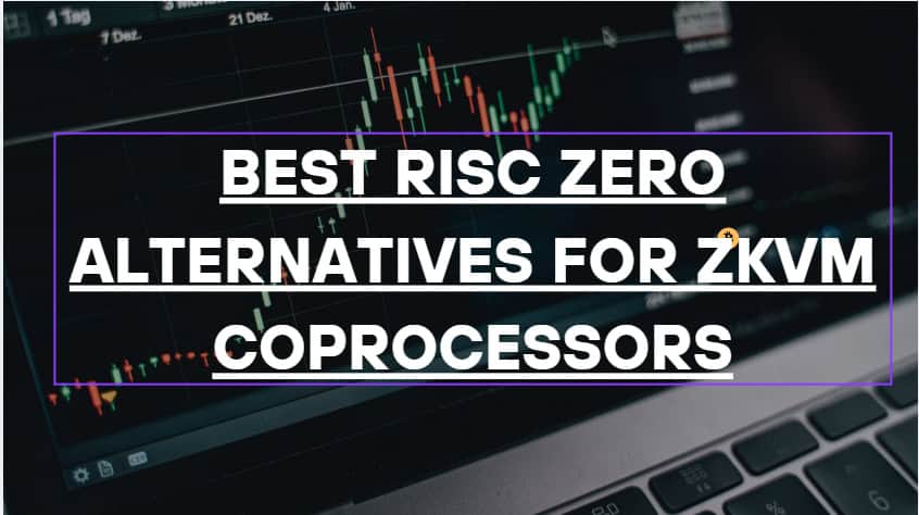 10 Best RISC Zero Alternatives for zkVM Coprocessors