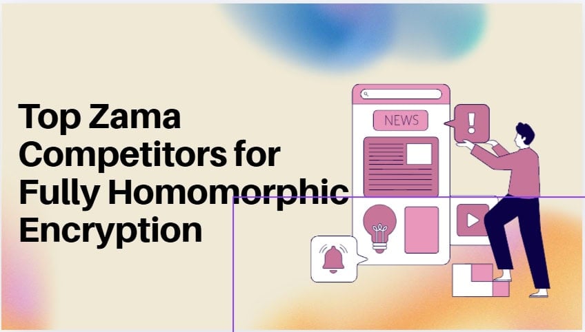 10 Top Zama Competitors for Fully Homomorphic Encryption
