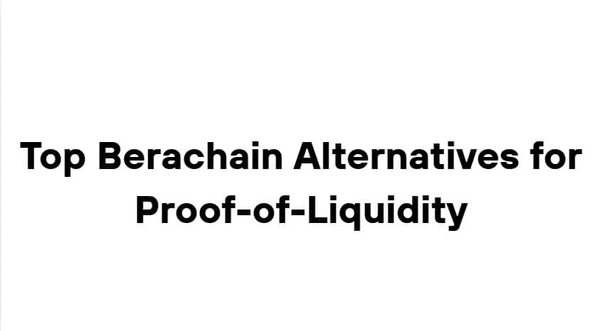 10 Top Berachain Alternatives for Proof-of-Liquidity