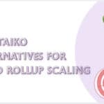 10 Top Taiko Alternatives for Based Rollup Scaling