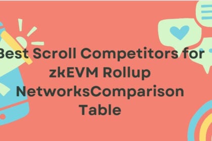 10 Best Scroll Competitors for zkEVM Rollup NetworksComparison Table