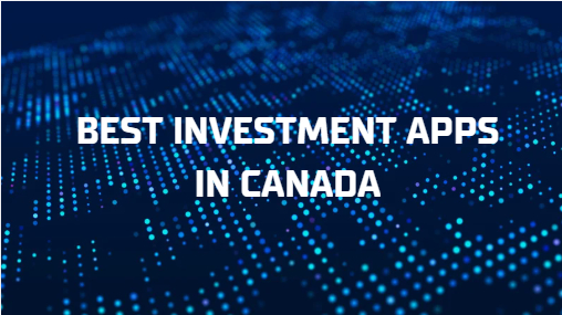 10 Best Investment Apps in Canada in 2026