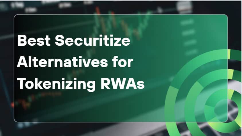 10 Best Securitize Alternatives for Tokenizing RWAs