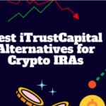10 Best iTrustCapital Alternatives for Crypto IRAs