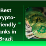 10 Best Crypto-Friendly Banks in Brazil in 2026