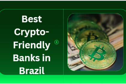 10 Best Crypto-Friendly Banks in Brazil in 2026