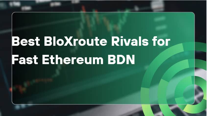 10 Best BloXroute Rivals for Fast Ethereum BDN in 2026