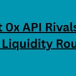 9 Best 0x API Rivals for DEX Liquidity Routing