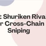 10 Best Shuriken Rivals for Cross-Chain Sniping