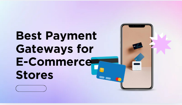 10 Best Payment Gateways for E-Commerce Stores in 2026
