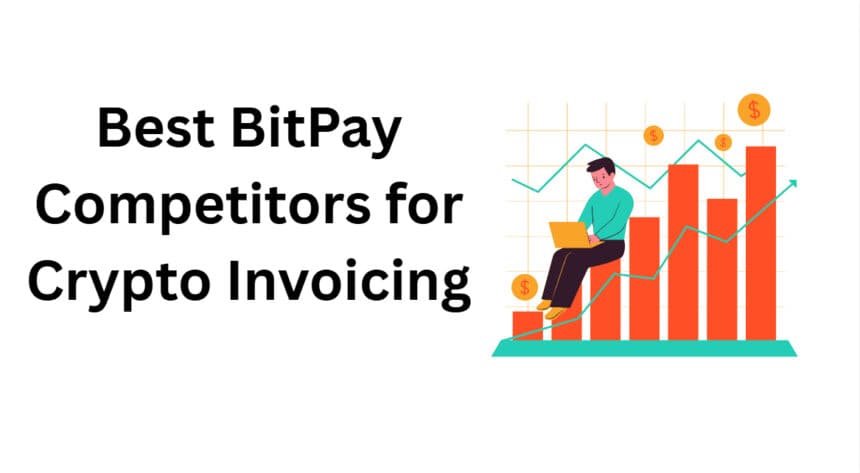 c10 Best BitPay Competitors for Crypto Invoicing in 2026