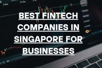 10 Best Fintech Companies in Singapore for Businesses in 2026
