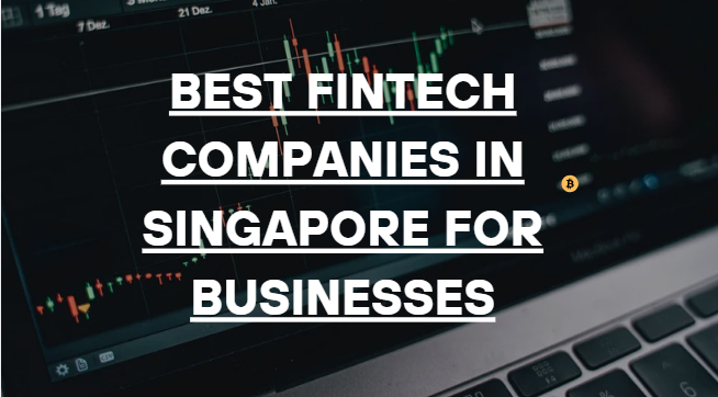 10 Best Fintech Companies in Singapore for Businesses in 2026