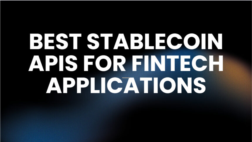 10 Best Stablecoin APIs for Fintech Applications in 2026