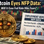Bitcoin Eyes NFP Data: Will It Ease Fed Rate Hike Fears?