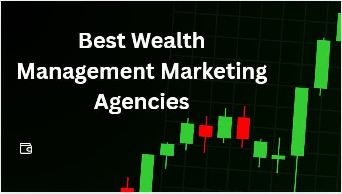 10 Best Wealth Management Marketing Agencies in 2026