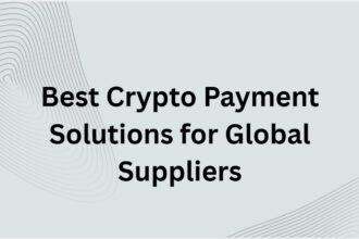 10 Best Crypto Payment Solutions for Global Suppliers 2026