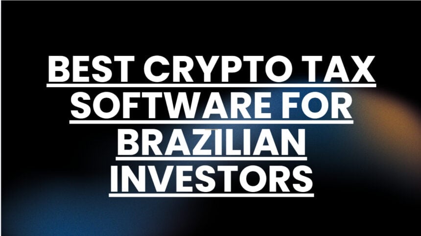 10 Best Crypto Tax Software for Brazilian Investors in 2026