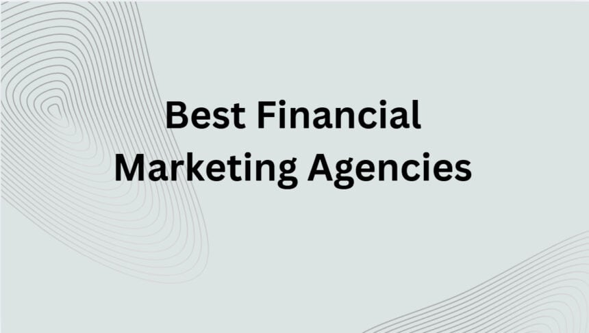 10 Best Financial Marketing Agencies in 2026