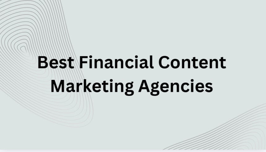 10 Best Financial Content Marketing Agencies in 2026