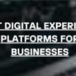 10 Best Digital Experience Platforms for Businesses in 2026