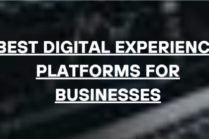 10 Best Digital Experience Platforms for Businesses in 2026