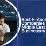 10 Best Fintech Companies in the Middle East for Businesses in 2026