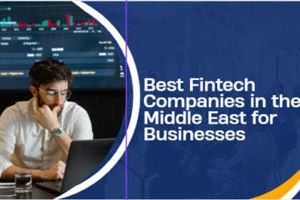 10 Best Fintech Companies in the Middle East for Businesses in 2026