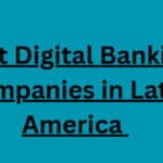 10 Best Digital Banking Companies in Latin America in 2026