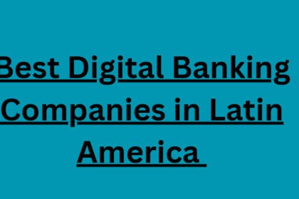 10 Best Digital Banking Companies in Latin America in 2026