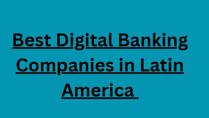 10 Best Digital Banking Companies in Latin America in 2026