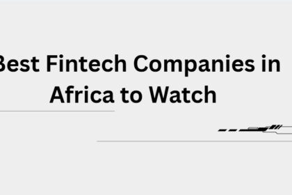 10 Best Fintech Companies in Africa to Watch in 2026