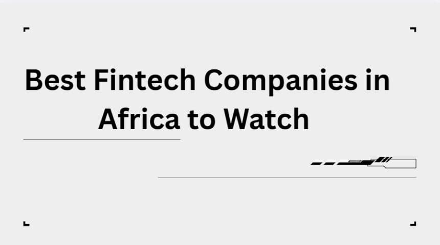 10 Best Fintech Companies in Africa to Watch in 2026