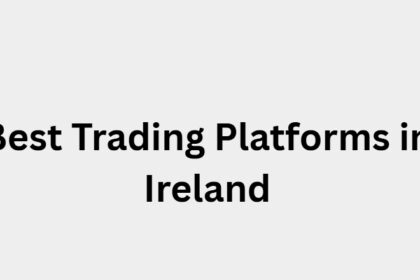 10 Best Trading Platforms in Ireland in 2026