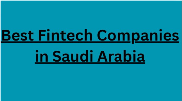 10 Best Fintech Companies in Saudi Arabia in 2026