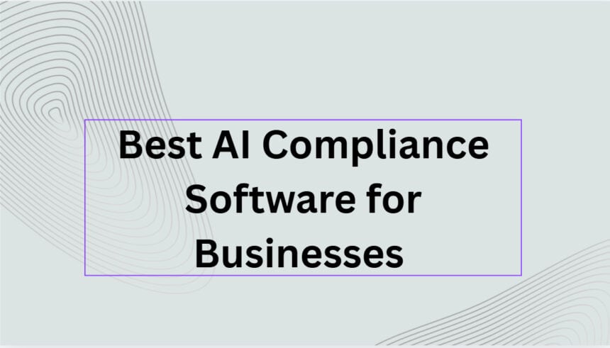 10 Best AI Compliance Software for Businesses in 2026