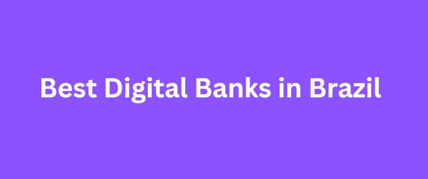 10 Best Digital Banks in Brazil in 2026