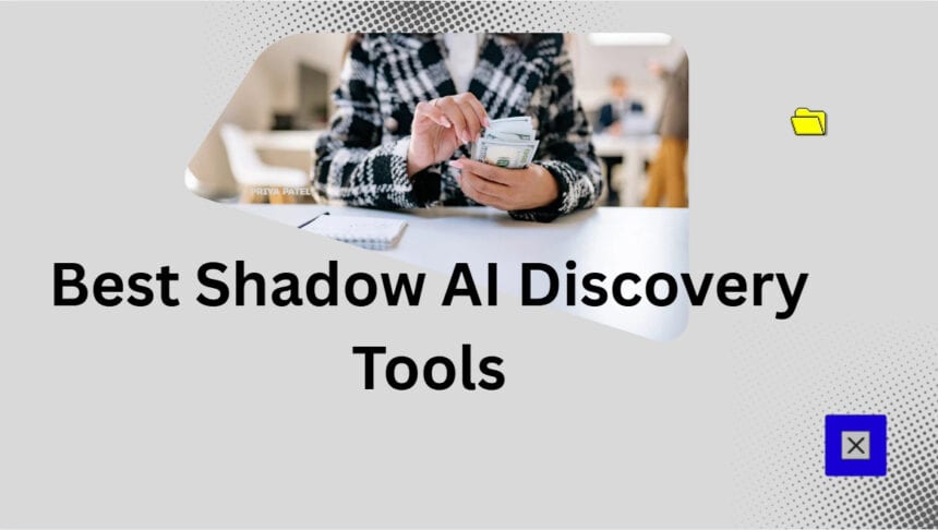 10 Best Shadow AI Discovery Tools to Use in 2026