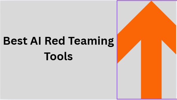 10 Best AI Red Teaming Tools