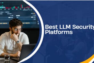 10 Best LLM Security Platforms