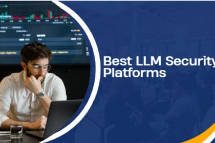 10 Best LLM Security Platforms