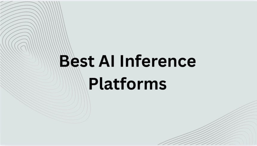 10 Best AI Inference Platforms