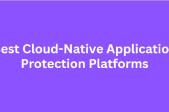 10 Best Cloud-Native Application Protection Platforms