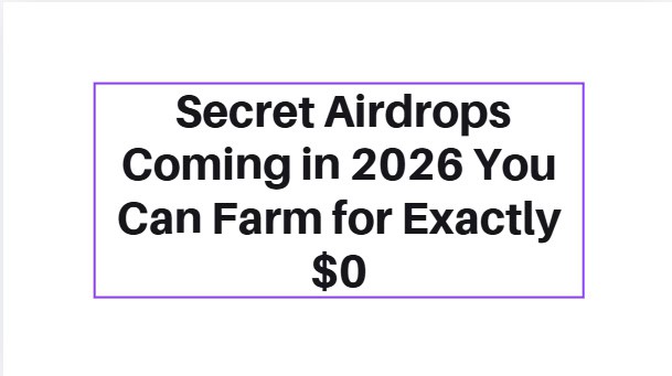 10 Secret Airdrops Coming in 2026 You Can Farm for Exactly $0