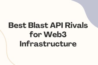 10 Best Blast API Rivals for Web3 Infrastructure