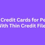 10 Best Credit Cards for People With Thin Credit Files